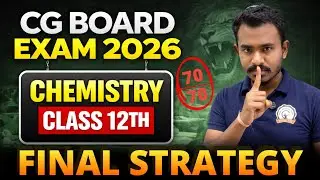 Class 12th Chemistry Final Strategy || कक्षा 12वी रसायन|| cg board exam 2026 class 12 chemistry 