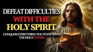 THE HOLY SPIRIT YOUR STRENGTH IN DIFFICULT TIMES ｜ How to Find God's Power When You Need It Most