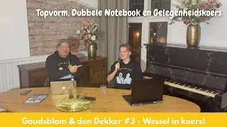 Goudsblom & den Dekker #3 - Wessel in koers!