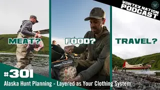 Ep. 301 | Alaska Hunt Planning &ndash; Layered as Your Clothing System