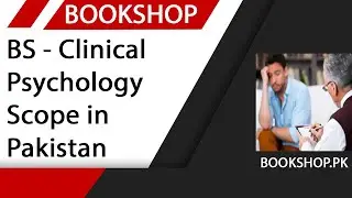BS Clinical Psychology Introduction | Scope of BS Clinical Psychology and Universities in Pakistan