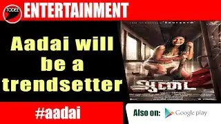 Aadai will be a trendsetter