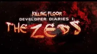 Killing Floor 2 - Development Diaries 1 - The Zeds