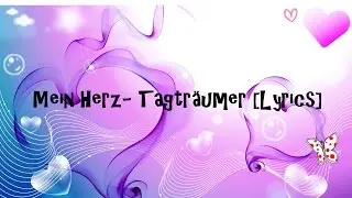 Mein Herz - Tagtr&auml;umer [Lyrics]