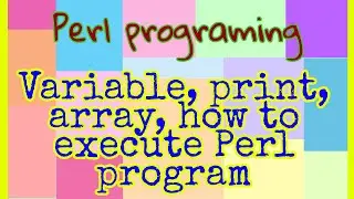 Perl programing tutorial part 1, variable, print, array