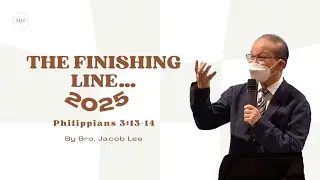 The Finishing Line... 2025 | Bro. Jacob Lee