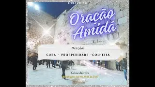 AMIDÁ - BENÇÃOS PARA CURA| PROSPERIDADE| COLHEITA - Amidá Sidur Completo