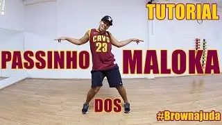 COMO DAN&Ccedil;AR O PASSINHO DOS MALOKA | TUTORIAL DE FUNK PARA INICIANTES #Brownajuda