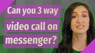 Can you 3 way video call on messenger?