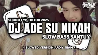 DJ ADE SU NIKAH SLOW BASS SANTUY STYLE TRABAS VIRAL TIKTOK 2025 &bull; Slowed + Reverb Mengkane!!!