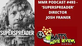 #493 - &rsquo;Superspreader&rsquo; director Josh Franer | Matt's Movie Reviews Podcast