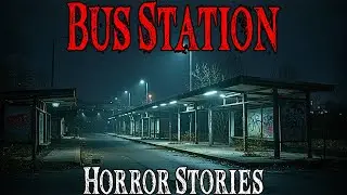 1 Hour of TRUE Scary Bus Station Horror Stories For Sleep