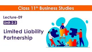 Limited Liability  Partnership-LLP | Forms of Business Organization | Class 11 Business Studies