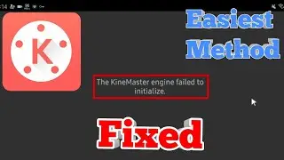 how to fix kinemaster engine failed to initialize easiest method |  Kinemastar error fix easy method