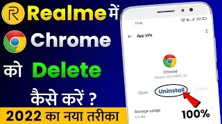 Realme Mobile Se Google Chrome Uninstall Kaise Kare | Realme Phone Me Chrome Kaise Delete Kare? 2022