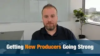 Setting Your New Producers Up for Success - Jeff Hogue