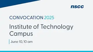 NSCC Convocation 2025 - Institute of Technology Campus - Tuesday, June 10, 2025- 10 am