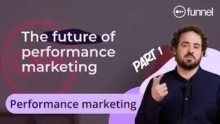 Future of Performance Marketing - Part 1 | Nail Your Marketing Strategy