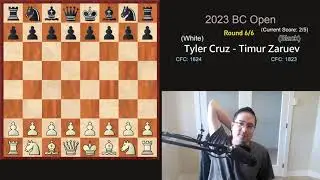 2023 BC Open: Round 6 - Ruy Lopez (Tyler Cruz vs. Timur Zaruev)