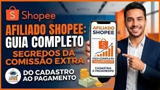 Afiliado Shopee: Guia Completo do Cadastro ao Pagamento (Treinamento Oficial) #shopeevideo