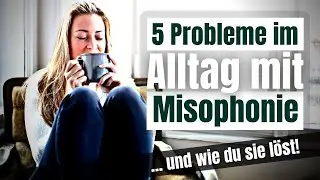 Misophonie im Alltag - 5 typische Probleme als Misophoniker und wie du sie langfristig l&ouml;st
