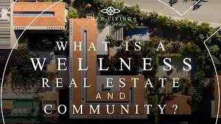 What is a Wellness Real Estate and Community?