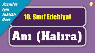 10. Sınıf Edebiyat | Anı (Hatıra)