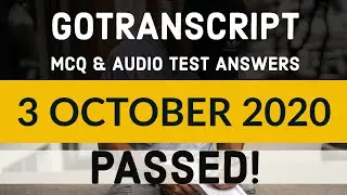 Gotranscript - Go Transcript Test Answers 3 October 2020 | gotranscript test answer 2020 | Passed