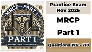 Practice Exam Nov 2025 | Q:176-210 | MRCP Part 1 | Membership of the Royal Colleges of Physicians