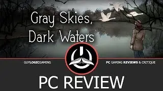 Gray Skies, Dark Waters - Logic Review