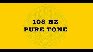 108 HZ PURE TONE 33:33  |  BEN BURKE