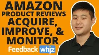 How to Acquire, Improve, and Monitor Amazon Product Reviews | FeedbackWhiz