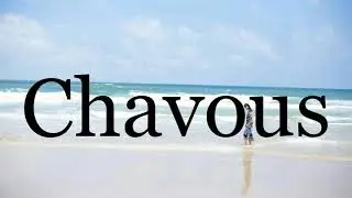 How To Pronounce Chavous🌈🌈🌈🌈🌈🌈Pronunciation Of Chavous