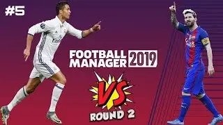 LIONEL MESSI Vs CRISTIANO RONALDO ROUND 2 Episode 5- AN FM19 EXPERIMENT