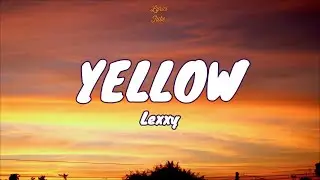 🎧 Lexxy - Yellow |  Lyric video