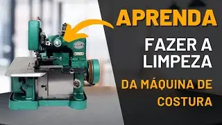 Aprenda a fazer a limpeza de sua m&aacute;quina de costura overloque dom&eacute;stica