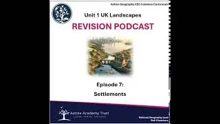 UK Landscapes Revision Podcast 7 - Settlements