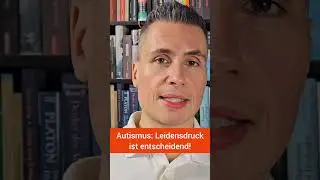 Leidensdruck bei Autismus ist entscheidend