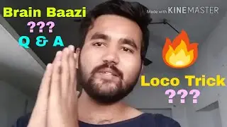 Answers to some Questions of my Sub's🔥🔥🔥 || No Brain Baazi Tricks Why ??? || Loco ladoo daily ||