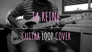 Ang&egrave;le - Ta Reine - Guitar LOOP Cover