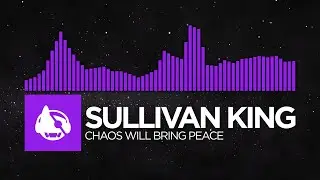 [Dubstep] - Sullivan King - CHAOS WILL BRING PEACE [CHAOS WILL BRING PEACE EP]