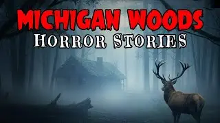 7 Disturbing TRUE Woods Horror Stories from Michigan