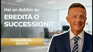 Hai un dubbio su eredit&agrave; o successioni? Ti rispondo io, gratis e in video!