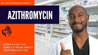 Azithromycin: Everything you need to know to maximize your medication!!