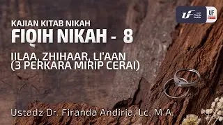 Kitab Nikah #8: Iilaa, Zhihaar, Li'aan 3 Perkara Mirip Cerai - Ustadz Dr. Firanda Andirja, M.A.