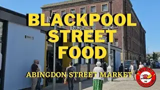 Abingdon Street Market ReOpens I Blackpool Streetfood