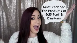 Most Reached for Products of 2015 Part 3: Randoms II MakeupMinnie83