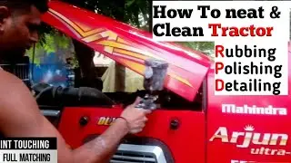 Best Way To CLEAN POLISHING Tractor by Hand | Mahindra Arjun 555 Di Ultra | 100% Scratch Dust Free