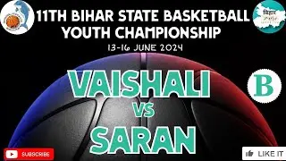 SARAN VS VAISHALI ||11TH BIHAR STATE YOUTH BASKETBALL CHAMPIONSHIP || BIHAR SPORTS LIVE