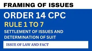 ORDER 14 of CPC, 1908 I Framing of Issues I Rule 1 to 7